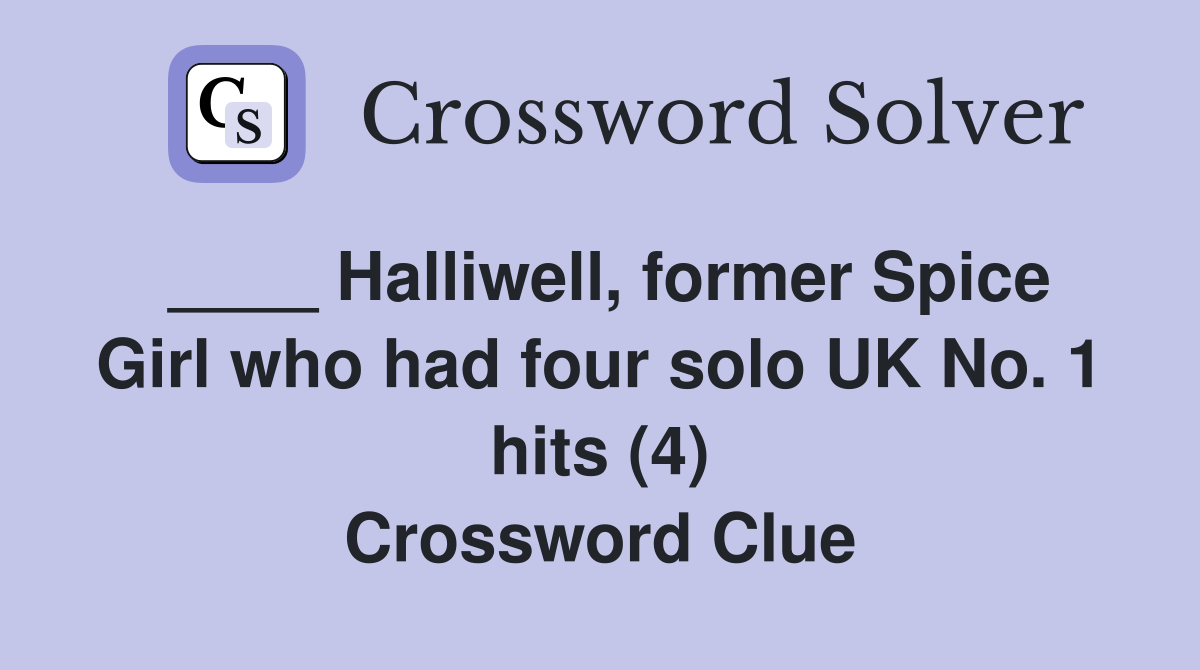 Halliwell, former Spice Girl who had four solo UK No. 1 hits (4